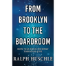 From Brooklyn to the Boardroom: How was your journey through life?
