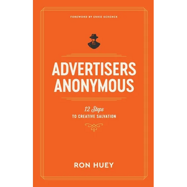 Advertisers Anonymous: 12 Steps to Creative Salvation