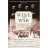 Wine and War: The French, the Nazis, and the Battle for France's Greatest Treasure