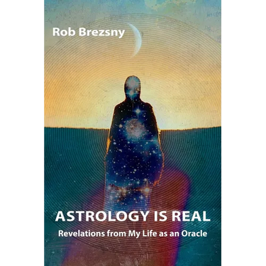 Astrology Is Real: Revelations from My Life as an Oracle