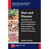 Diet and Disease: Nutrition for Gastrointestinal, Musculoskeletal, Hepatobiliary, Pancreatic, and Kidney Diseases