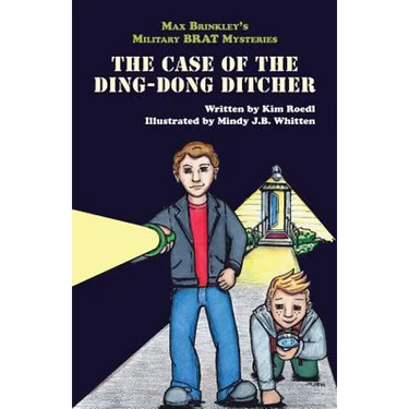 Max Brinkley's Military Brat Mysteries: The Case of the Ding-Dong Ditcher