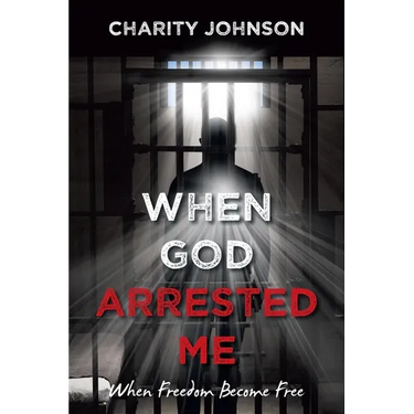 When God Arrested Me: When Freedom Become Free