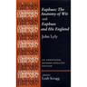 Euphues: The Anatomy of Wit and Euphues and His England John Lyly: An Annotated, Modern-Spelling Edition