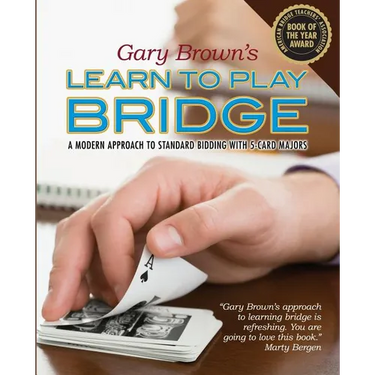Gary Brown's Learn to Play Bridge: A Modern Approach to Standard Bidding with 5-Card Majors