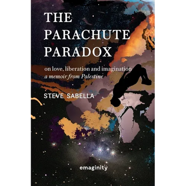 The Parachute Paradox: On Love, Liberation and Imagination. A Memoir From Palestine