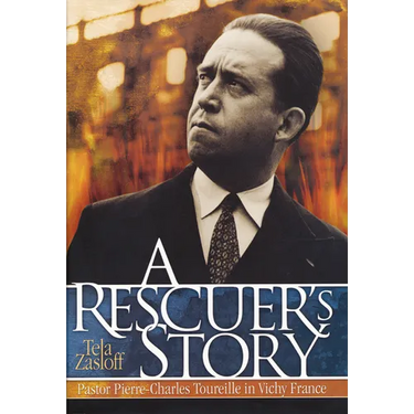 A Rescuer's Story: Pastor Pierre-Charles Toureille in Vichy France