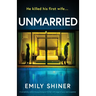 Unmarried: A completely addictive psychological thriller with edge-of-your-seat suspense