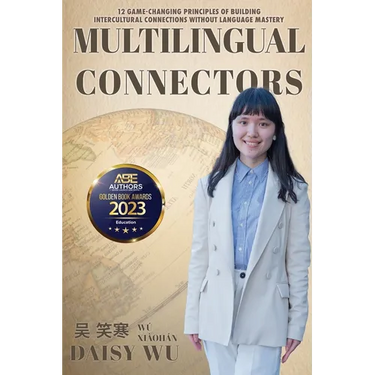 Multilingual Connectors: 12 Game-Changing Principles of Building Intercultural Connections Without Language Mastery
