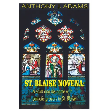 St. Blaise Novena: A saint and his name with catholic prayers to St. Blaise