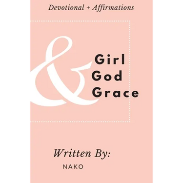 Girl + God + Grace: Devotional & Affirmations for Girls