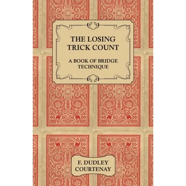 The Losing Trick Count - A Book of Bridge Technique
