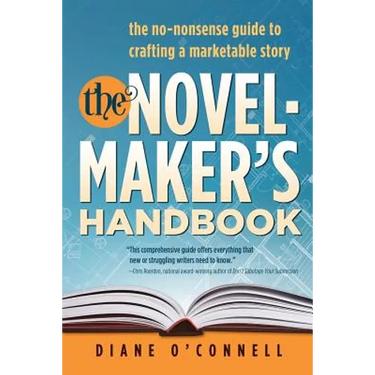 The Novel-Maker's Handbook: the no-nonsense guide to crafting a marketable story