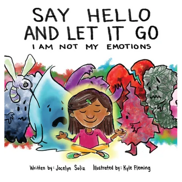 Say Hello and Let It Go: I Am Not My Emotions