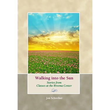Walking into the Sun: Stories from Classes at the Breema Center
