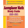 Accuplacer Math Study Guide 2020 - 2021: A Comprehensive Review and Step-By-Step Guide to Preparing for the Accuplacer Math