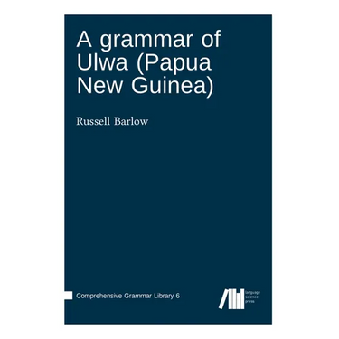 A grammar of Ulwa (Papua New Guinea)