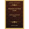 Substitutes For Flesh Foods: Vegetarian Cook Book (1904)