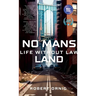 No Mans Land: Life Without Law