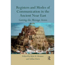 Registers and Modes of Communication in the Ancient Near East: Getting the Message Across