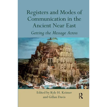 Registers and Modes of Communication in the Ancient Near East: Getting the Message Across