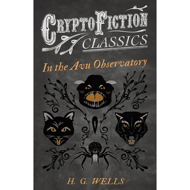 In the Avu Observatory (Cryptofiction Classics - Weird Tales of Strange Creatures)
