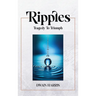 Ripples: Tragedy to Triumph