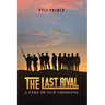 The Last Rival: A Time of our Choosing