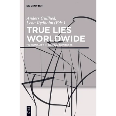 True Lies Worldwide: Fictionality in Global Contexts