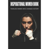 Inspirational Women Book - Fearless Women Who Changed History: Women'S History Books To Read