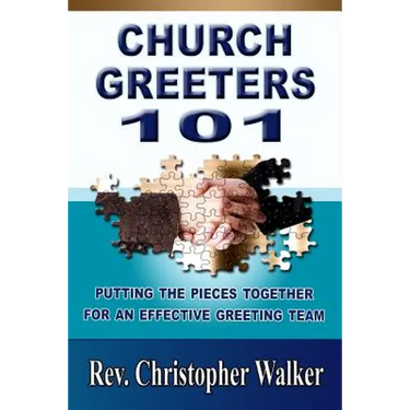Church Greeters 101: Putting the Pieces Together for an Effective Greeting Team and Ministry