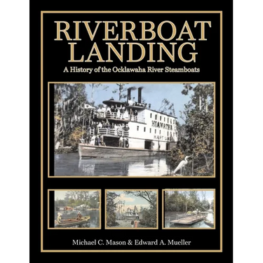 Riverboat Landing: A History of the Ocklawaha River Steamboats