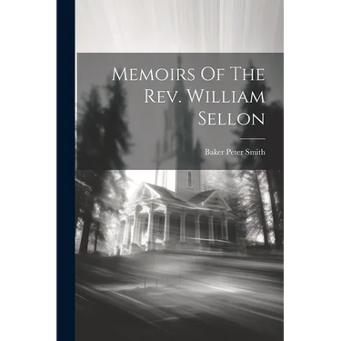 Memoirs Of The Rev. William Sellon