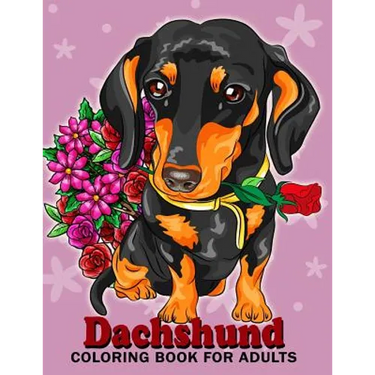 Dachshund coloring book for Adults: Dog and Puppy Coloring Book Easy, Fun, Beautiful Coloring Pages