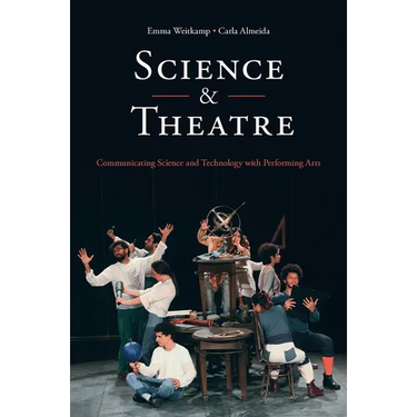 Science & Theatre: Communicating Science and Technology with Performing Arts