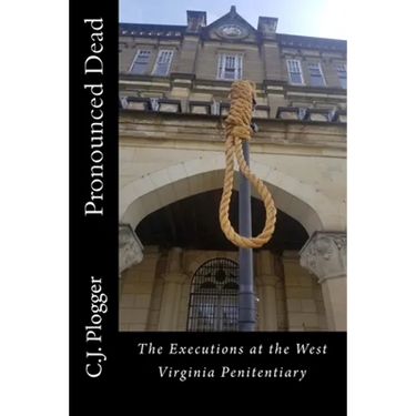 Pronounced Dead: The Executions at the West Virginia Penitentiary