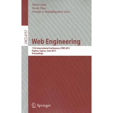 Web Engineering: 11th International Conference, Icwe 2011, Paphos, Cyprus, June 2011 Proceedings