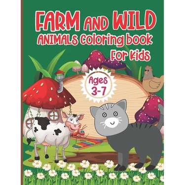 Animal Coloring Book for Kids Ages 3-7: A Funny Farm and Wild Animal Coloring Activity Book for Kids
