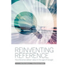 Reinventing Reference: How Public, Academic, and School Libraries Deliver Value in the Age of Google