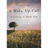 A Wake Up Call: A Coming to Know God
