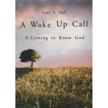 A Wake Up Call: A Coming to Know God