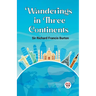 Wanderings in Three Continents