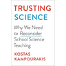 Trusting Science: Why We Need to Reconsider School Science Teaching