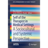 Self of the Therapist in Medical Settings: A Sociocultural and Systemic Perspective