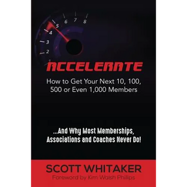 Accelerate: How to Get Your Next 10, 100, 500, or Even 1,000 Members