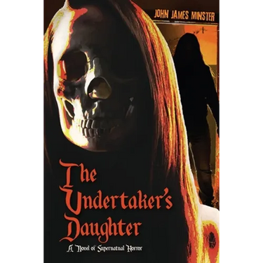 The Undertaker's Daughter: A Novel of Supernatural Horror