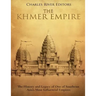 The Khmer Empire: The History and Legacy of One of Southeast Asia's Most Influential Empires