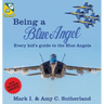 Being a Blue Angel: Every Kid's Guide to the Blue Angels