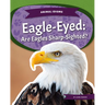 Eagle-Eyed: Are Eagles Sharp-Sighted?: Are Eagles Sharp-Sighted?