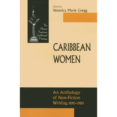 Caribbean Women: An Anthology of Non-Fiction Writing, 1890-1981